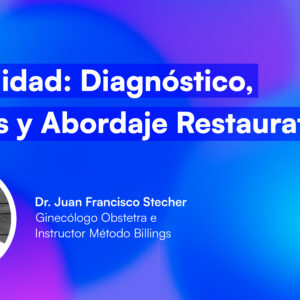 Infertilidad: Diagnóstico, Causas y Abordaje Restaurativo