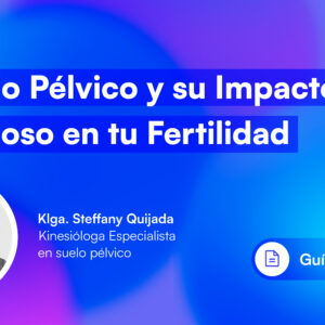 El Suelo Pélvico y su Rol en la Fertilidad y Concepción