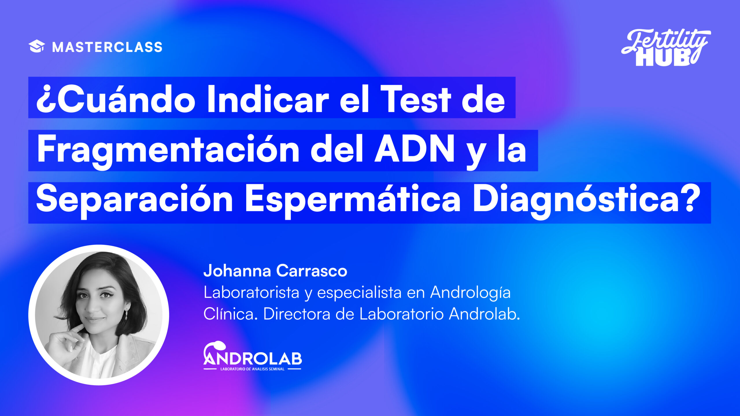 ¿Cuándo indicar el test de fragmentación del ADN y la separación espermática diagnóstica?